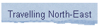 Travelling North-East